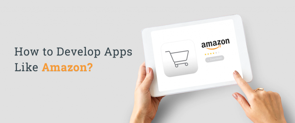 How to Develop Apps Like Amazon
