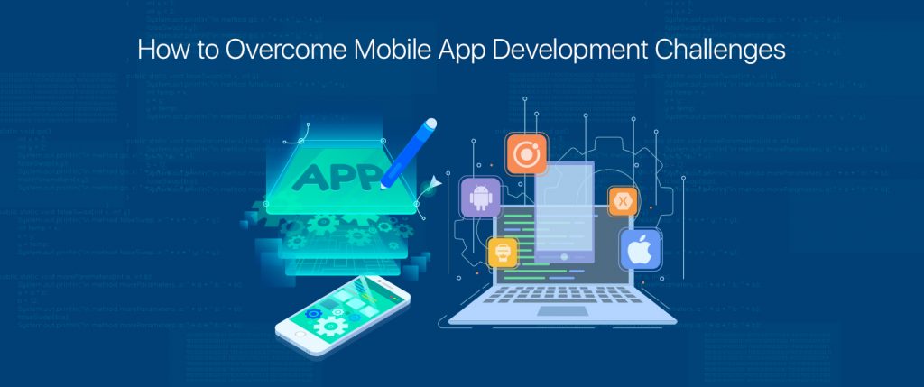 How to Overcome Mobile App Development Challenges