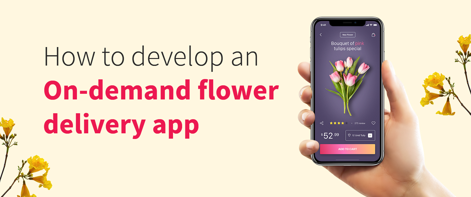 How to develop an ondemand flower delivery app?
