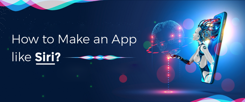 How to Make an App like Siri