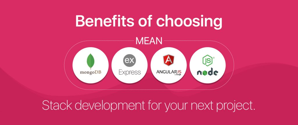 Benefits of choosing MEAN stack development for your next project