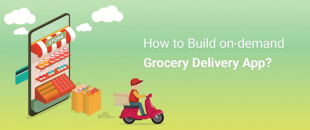 How to Build on-demand Grocery Delivery App?