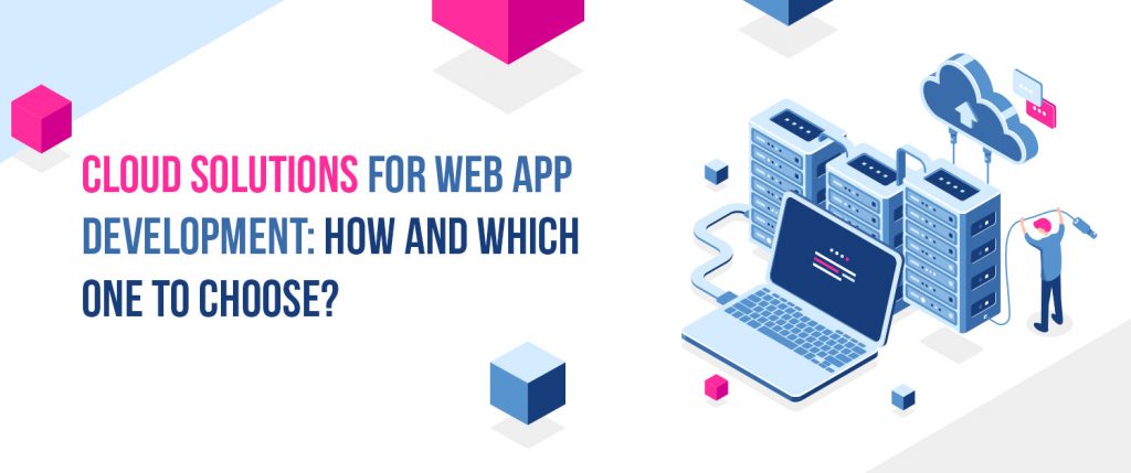 Cloud Solutions For Web App Development