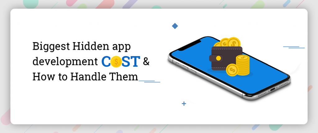Biggest Hidden App Development Cost & How to Handle Them
