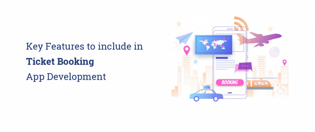 Key Features to include in Ticket Booking App Development