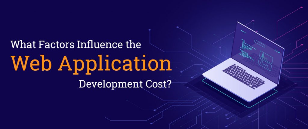 What Factors Influence the Web Application Development Cost?