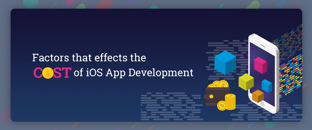 Factors That effects the Cost of iOS App Development