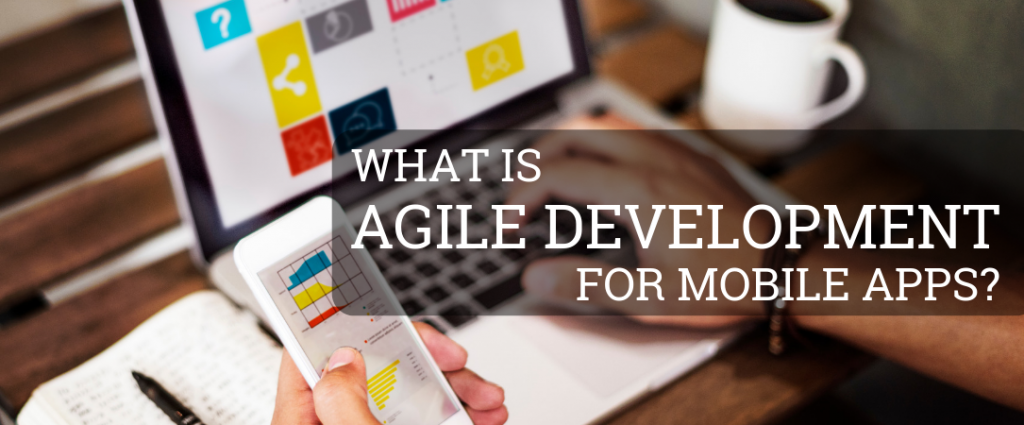 What is Agile Development for Mobile Apps?