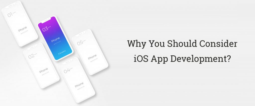 Why You Should Consider Ios App Development