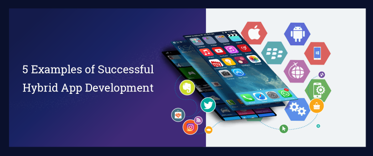 5 Examples of Successful Hybrid App Development