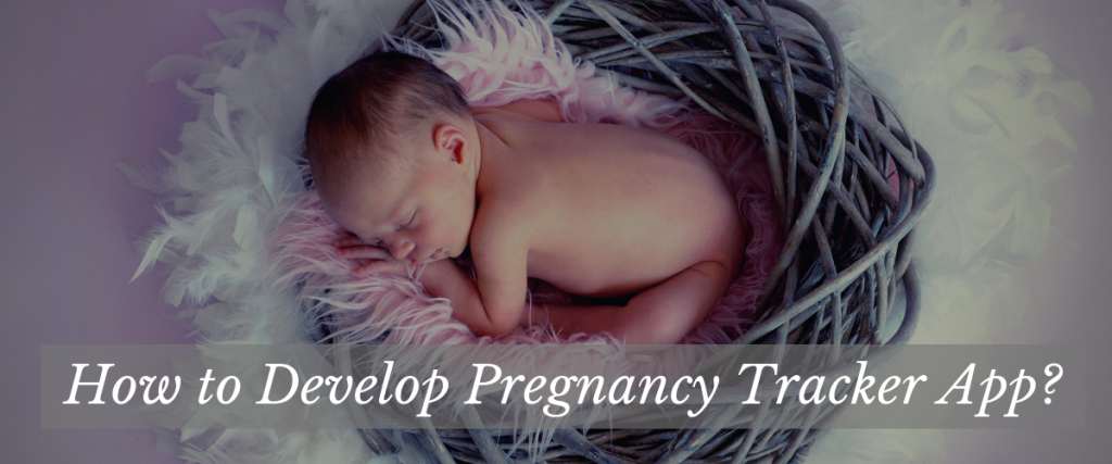 How to Develop Pregnancy Tracker App