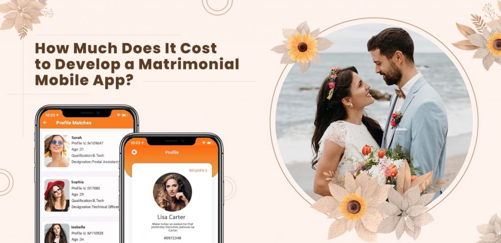 How Much Does It Cost to Develop a Matrimonial Mobile App?