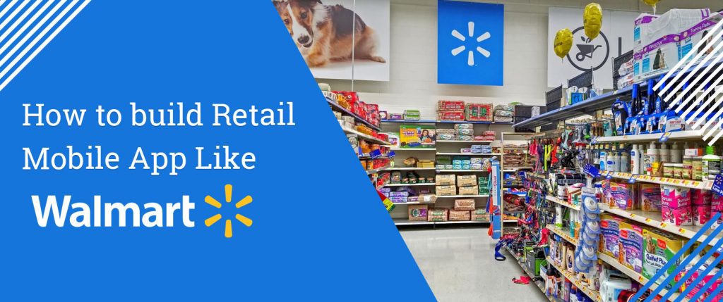 How to build Retail Mobile App Like Walmart?