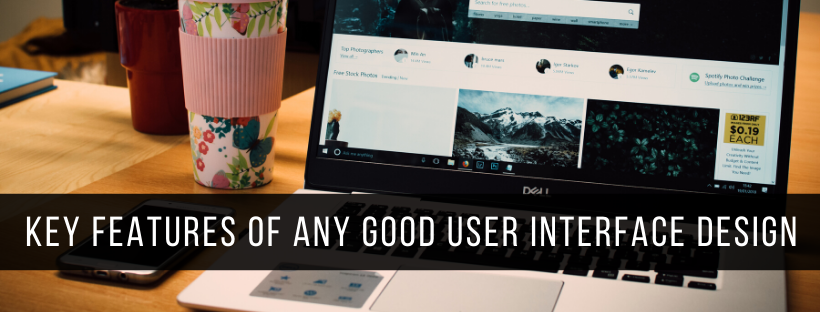 Key features of any good User Interface design