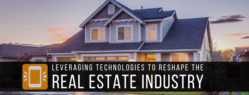 Leveraging Technologies to Reshape the Real Estate Industry
