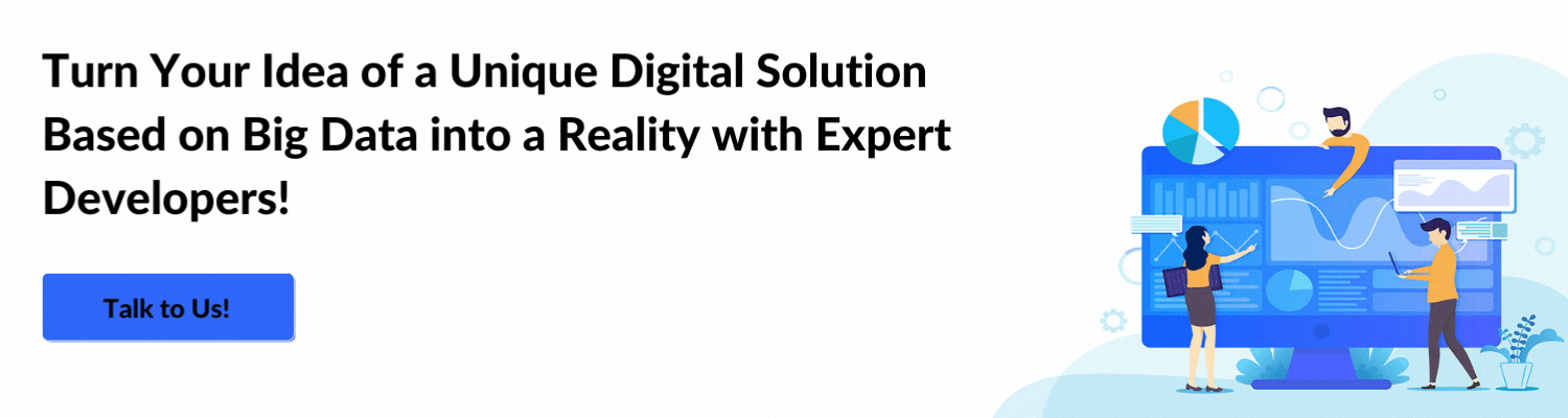 Turn Your Idea of a Unique Digital Solution Based on Big Data into a Reality with Expert Developers! (1)