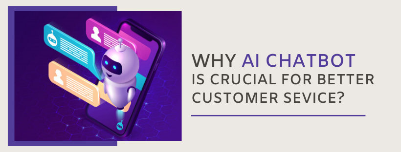Why is AI Chatbot crucial for better Customer Service
