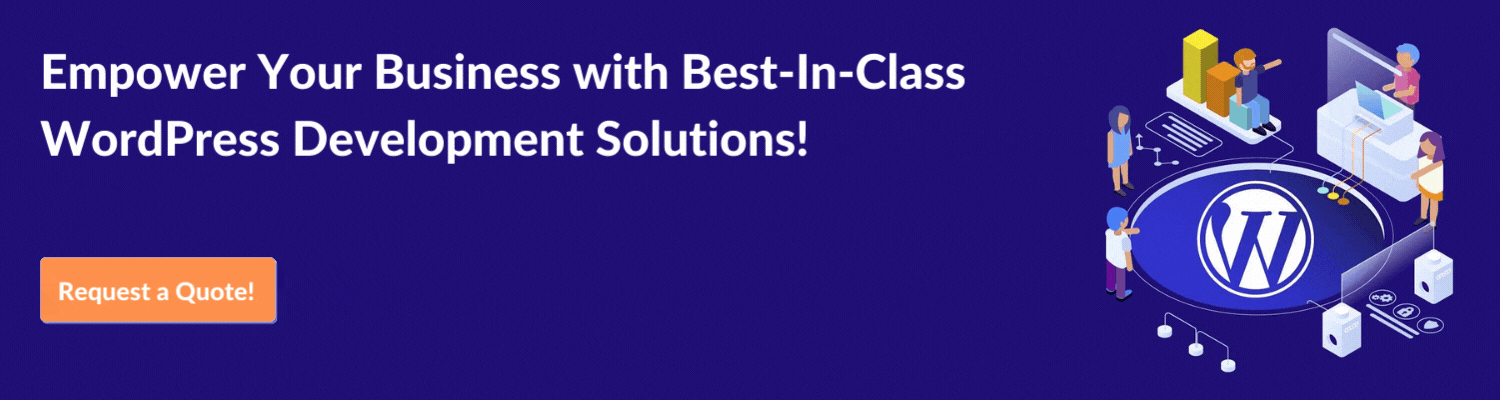 Empower Your Business with Best-In-Class WordPress Development Solutions!