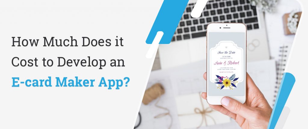 How Much Does it Cost to Develop an E-card Maker App?