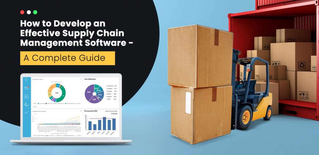 How to Develop an Effective Supply Chain Management Software - A Complete Guide