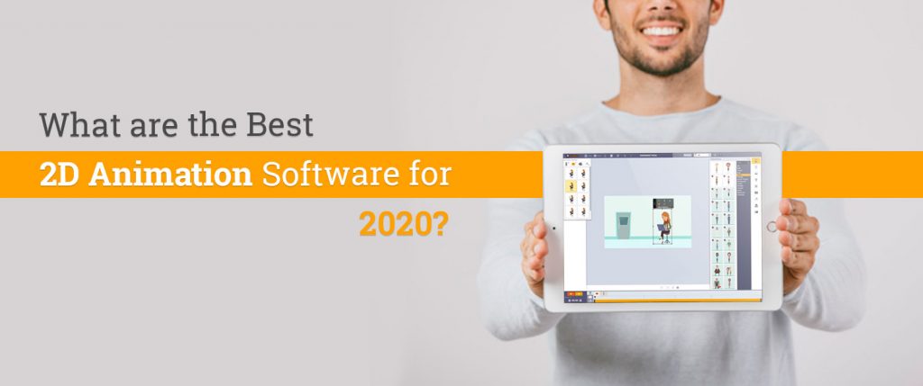 What are the Best 2D Animation Software for 2020? What are the Best 2D Animation Software for 2020?