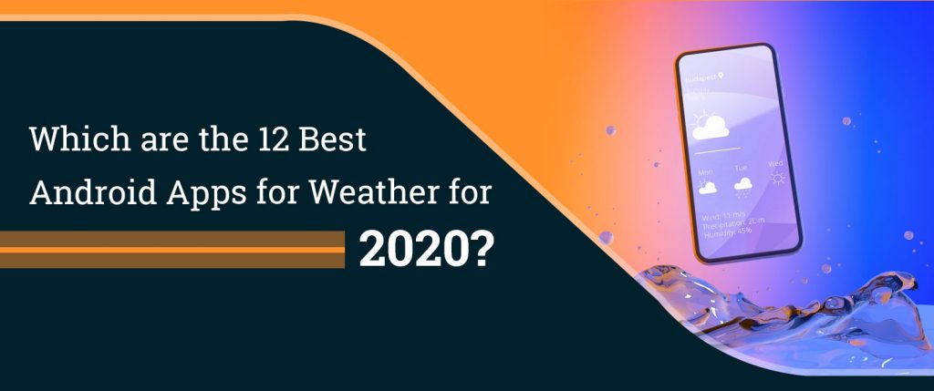 Which are the 12 Best Android Apps for Weather for 2020?