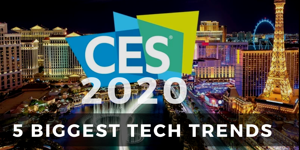 5 Biggest Tech Trends from CES 2020