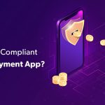 How To Create A Robust And Legally Compliant Peer-to-Peer Payment App?