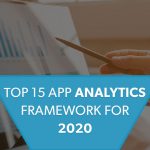 Top 15 App Analytics Framework for 2020