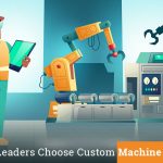 Why Manufacturing Leaders Choose Custom Machine Learning Solutions?