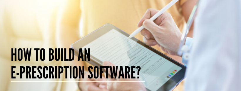 How To Build An E Prescription Software Prescription Software Development How To Build An E Prescription Software Prescription Software Development