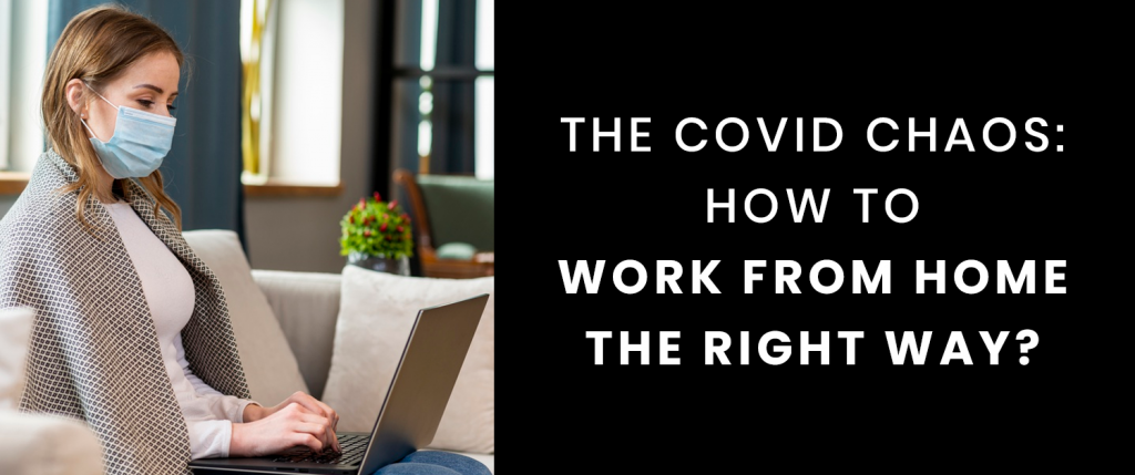 The Covid Chaos How to Work from Home the Right Way