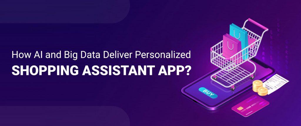 How AI and Big Data Deliver Personalized Shopping Assistant App