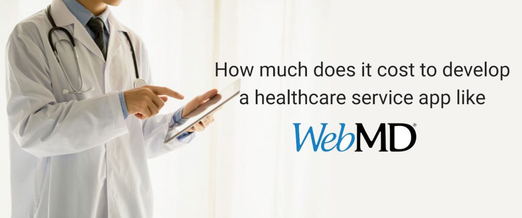 How much does it cost to develop a healthcare service app like WebMD