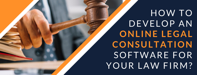 How to Develop an Online Legal Consultation Software for Your Law Firm