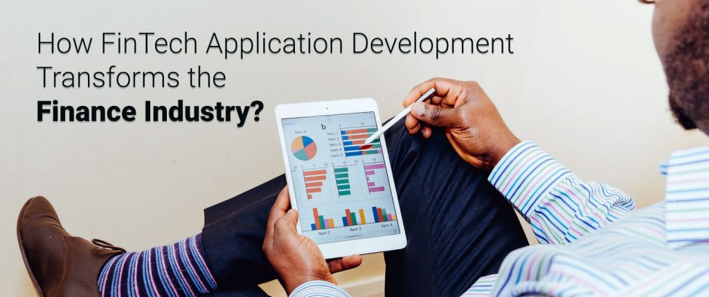 How FinTech Application Development Transforms the Finance Industry
