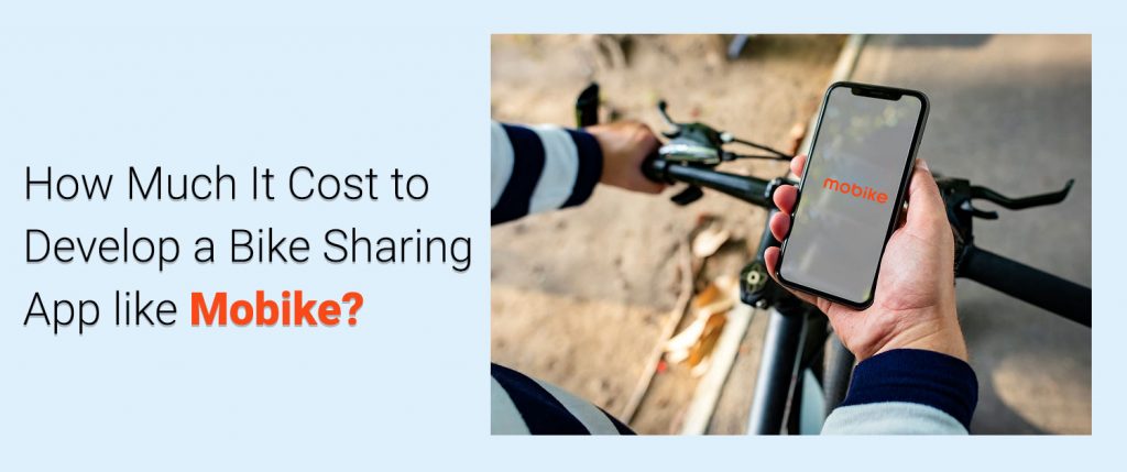 How much does it Cost to Develop a Bike Sharing App like Mobike