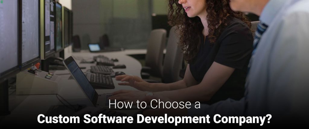 How to choose a Custom Software Development Company