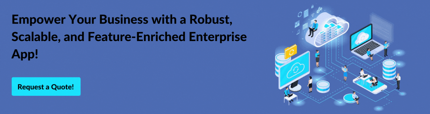 Empower Your Business with a Robust, Scalable, and Feature-Enriched Enterprise App!