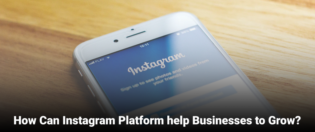 How Can Instagram Platforms Help Businesses to Grow