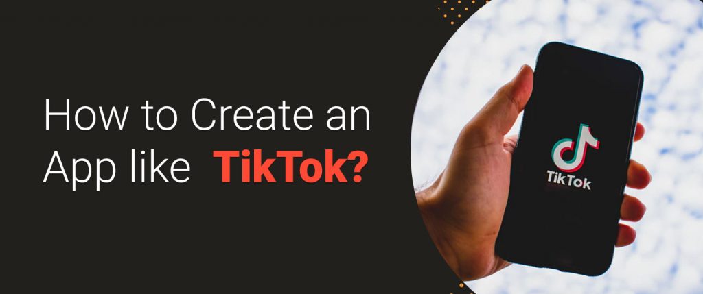 How to Create an App like TikTok
