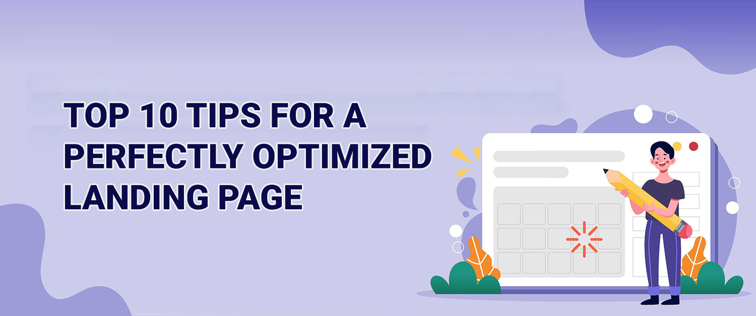 Top 10 Tips For a Perfectly Optimized Landing Page