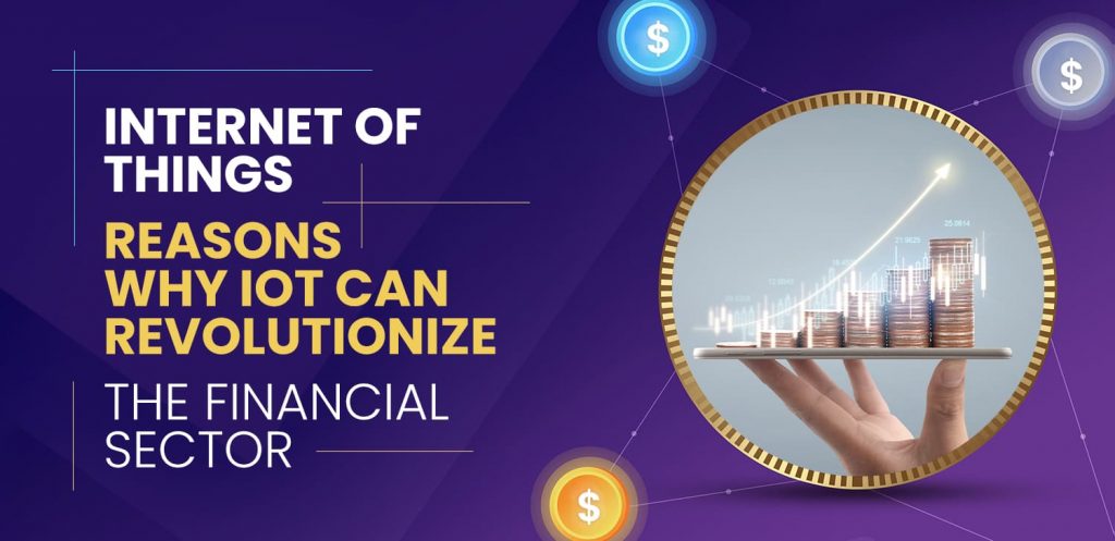 Internet-of-Things-Reasons-Why-IoT-can-Revolutionize-the-Financial-Sector