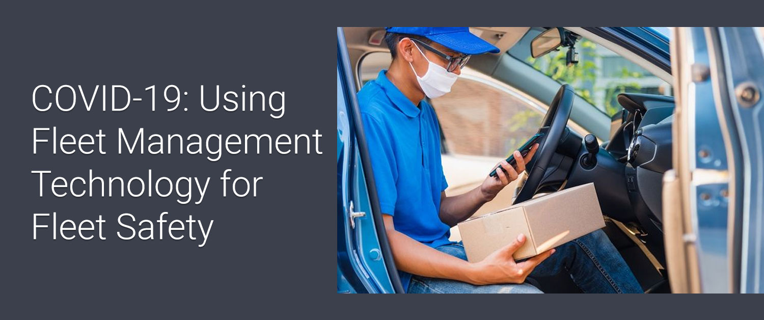 COVID19 Using Fleet Management Technology for Fleet Safety Matellio Inc