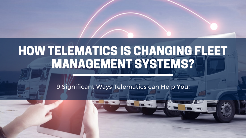How Telematics is Changing Fleet Management Systems