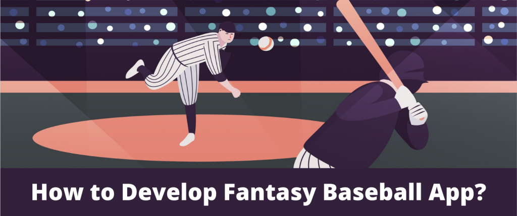 How to Develop Fantasy Baseball App