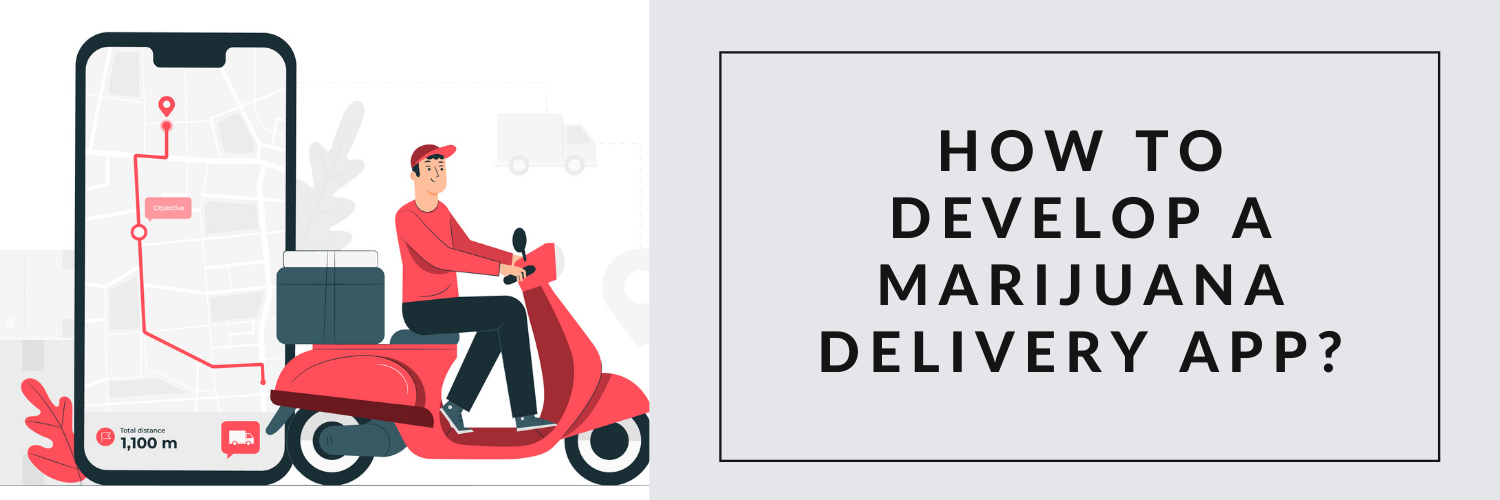 How to Develop a Marijuana Delivery App? Matellio Inc