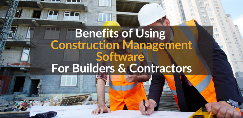 9-core-benefits-of-using-Construction-Management-Software-for-Builders-and-Contractors