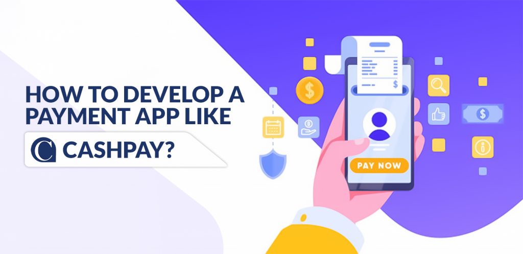 How to develop a payment app like CashPay
