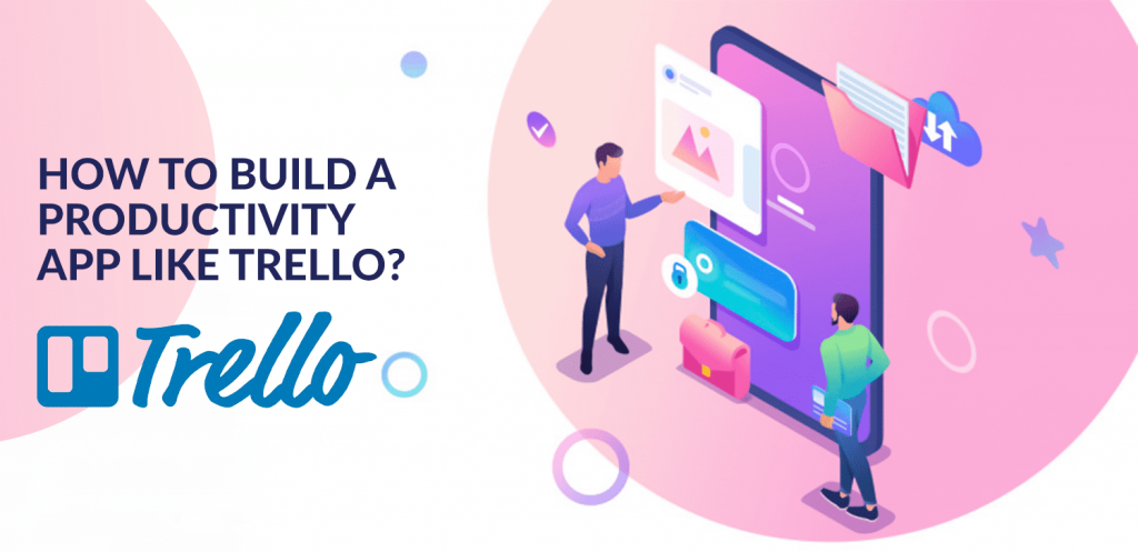 How to build a productivity app like Trello